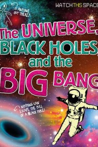 Cover of The Universe, Black Holes, and the Big Bang