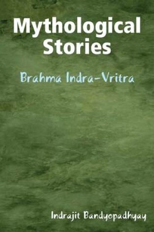 Cover of Mythological Stories: Brahma Indra-Vritra