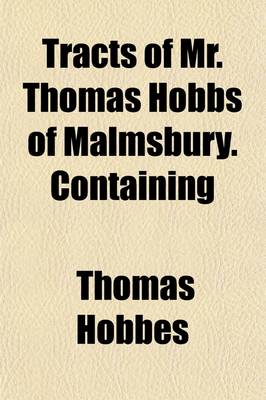 Book cover for Tracts of Mr. Thomas Hobbs of Malmsbury. Containing