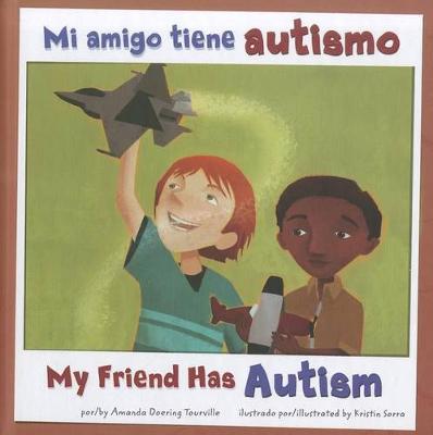 Book cover for Mi Amigo Tiene Autismo/My Friend Has Autism