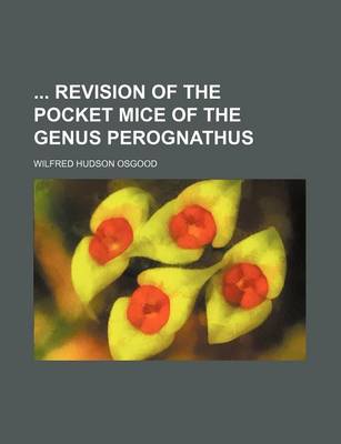 Book cover for Revision of the Pocket Mice of the Genus Perognathus