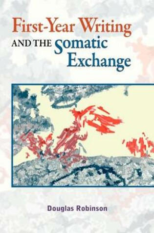 Cover of First-Year Writing and the Somatic Exchange