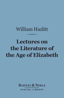 Cover of Lectures on the Literature of the Age of Elizabeth (Barnes & Noble Digital Library)