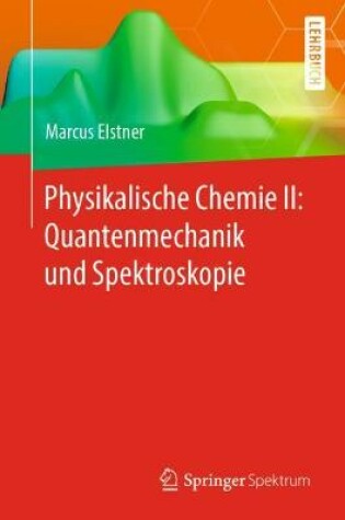 Cover of Physikalische Chemie II: Quantenmechanik und Spektroskopie