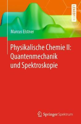 Book cover for Physikalische Chemie II: Quantenmechanik und Spektroskopie