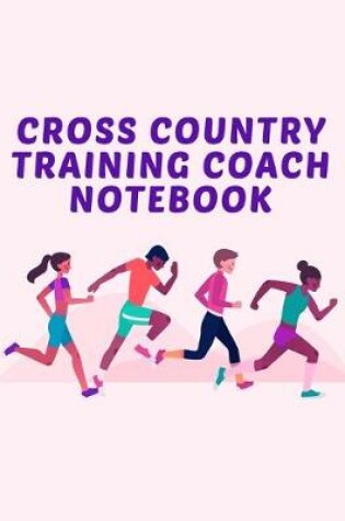 Cover of Cross Country Training Coach Notebook