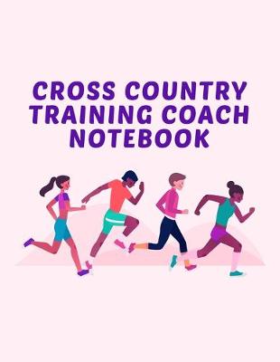 Book cover for Cross Country Training Coach Notebook