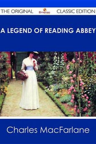 Cover of A Legend of Reading Abbey - The Original Classic Edition