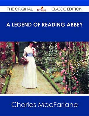 Book cover for A Legend of Reading Abbey - The Original Classic Edition