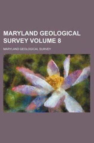 Cover of Maryland Geological Survey Volume 8