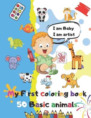 Book cover for I am Baby, I am Artist My First Coloring Book 50 basic animals