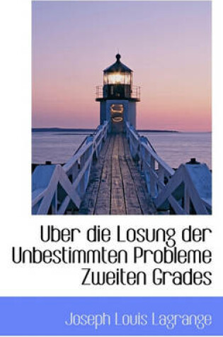 Cover of Uber Die Losung Der Unbestimmten Probleme Zweiten Grades