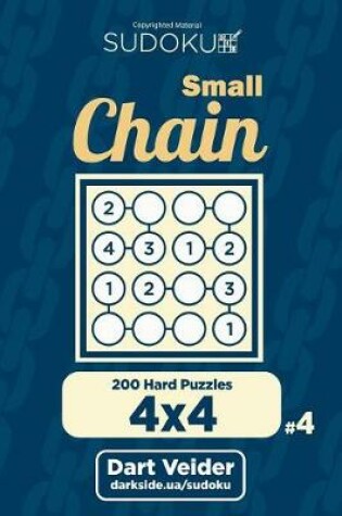 Cover of Small Chain Sudoku - 200 Hard Puzzles 4x4 (Volume 4)