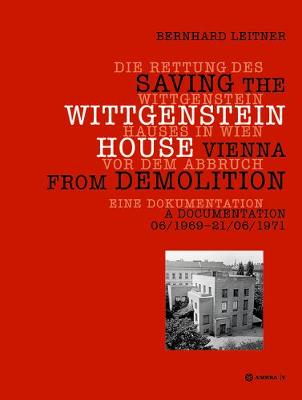 Book cover for Die Rettung des Wittgenstein Hauses in Wien vor dem Abbruch. Saving the Wittgenstein House Vienna from Demolition