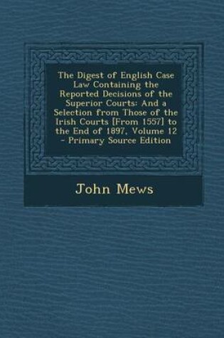 Cover of The Digest of English Case Law Containing the Reported Decisions of the Superior Courts