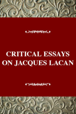 Cover of Critical Essays on Jacques Lacan