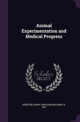 Cover of Animal Experimentation and Medical Progress