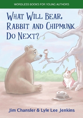 Book cover for What Will Bear, Rabbit and Chipmunk Do Next?