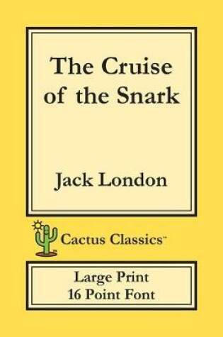 Cover of The Cruise of the Snark (Cactus Classics Large Print)