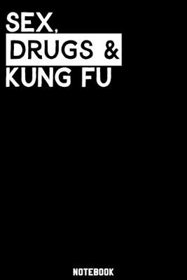 Book cover for Sex, Drugs and Kung Fu Notebook