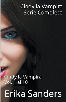 Cover of Cindy la Vampira. Serie Completa. Cindy la Vampira Vols. 1 al 10