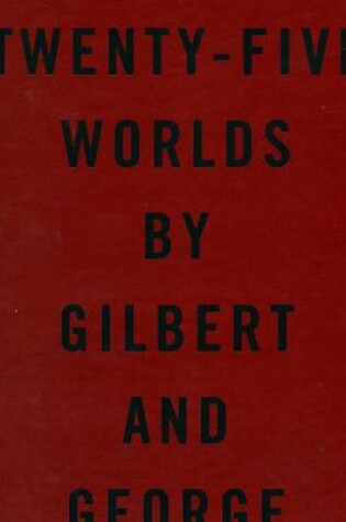 Cover of Twenty-Five Worlds by Gilbert and George