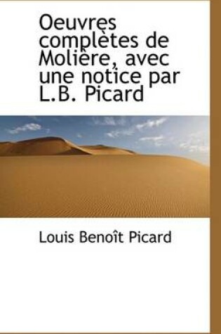 Cover of Oeuvres Completes de Moliere, Avec Une Notice Par L.B. Picard