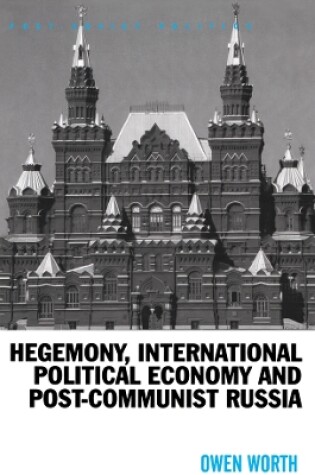 Cover of Hegemony, International Political Economy and Post-Communist Russia