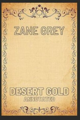 Cover of Desert Gold Zane Grey Annotated