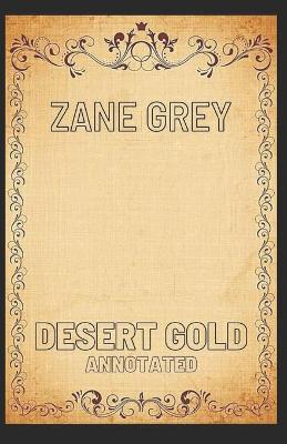 Book cover for Desert Gold Zane Grey Annotated