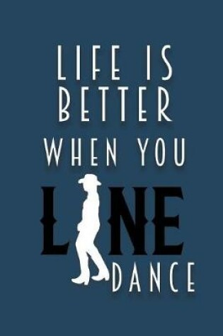 Cover of Life Is Better When You Line Dance