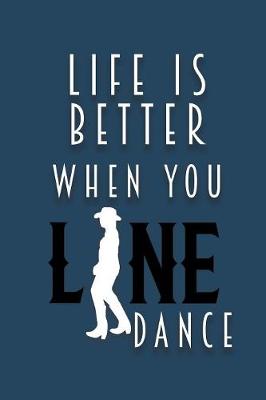 Book cover for Life Is Better When You Line Dance