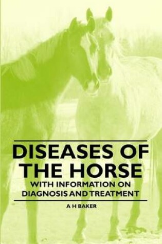 Cover of Diseases of the Horse - With Information on Diagnosis and Treatment