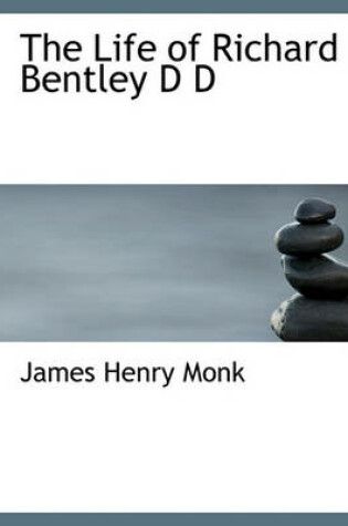 Cover of The Life of Richard Bentley D D