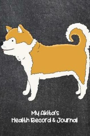 Cover of My Akita's Health Record & Journal