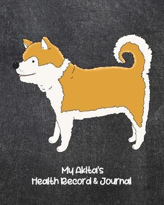 Book cover for My Akita's Health Record & Journal