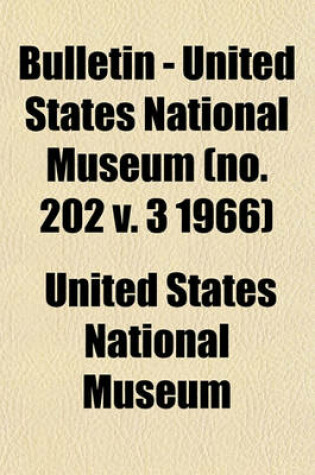 Cover of Bulletin - United States National Museum (No. 202 V. 3 1966)