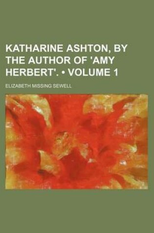 Cover of Katharine Ashton, by the Author of 'Amy Herbert'. (Volume 1)