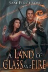 Book cover for A Land of Glass and Fire