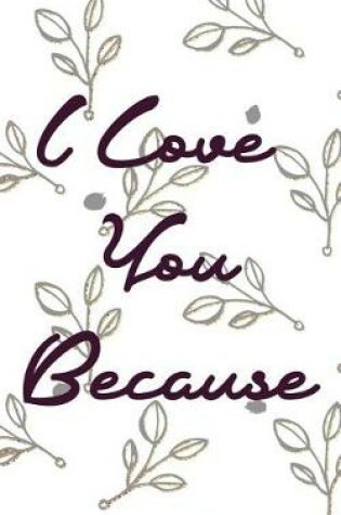 Cover of I Love You Because