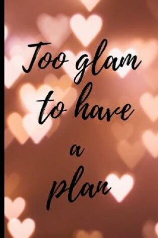 Cover of Too glam to have a plan