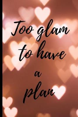 Book cover for Too glam to have a plan