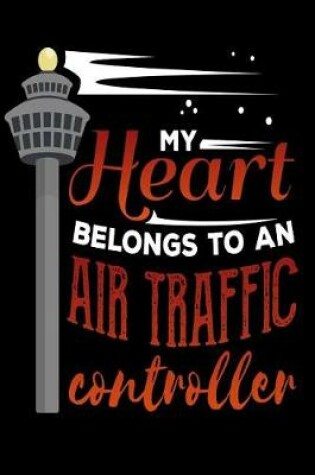 Cover of My Heart Belongs To An Air Traffic Controller