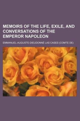 Cover of Memoirs of the Life, Exile, and Conversations of the Emperor Napoleon (Volume 3)