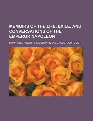 Book cover for Memoirs of the Life, Exile, and Conversations of the Emperor Napoleon (Volume 3)