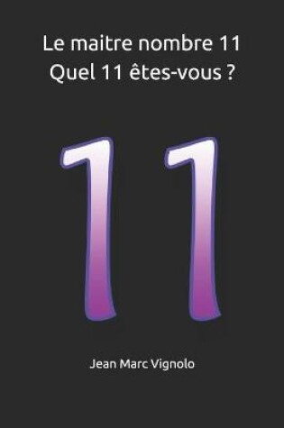 Cover of Le maitre nombre 11 Quel 11 etes-vous ?