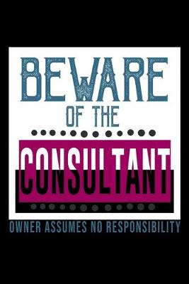 Book cover for Beware of the consultant. Owner assumes no responsibility