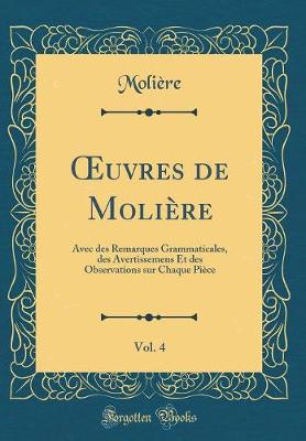 Book cover for uvres de Molière, Vol. 4: Avec des Remarques Grammaticales, des Avertissemens Et des Observations sur Chaque Pièce (Classic Reprint)