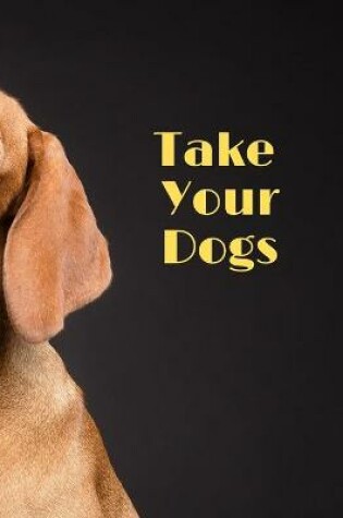 Cover of Take Your Dogs