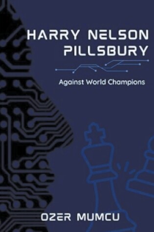 Cover of Harry Nelson Pillsbury Against World Champions